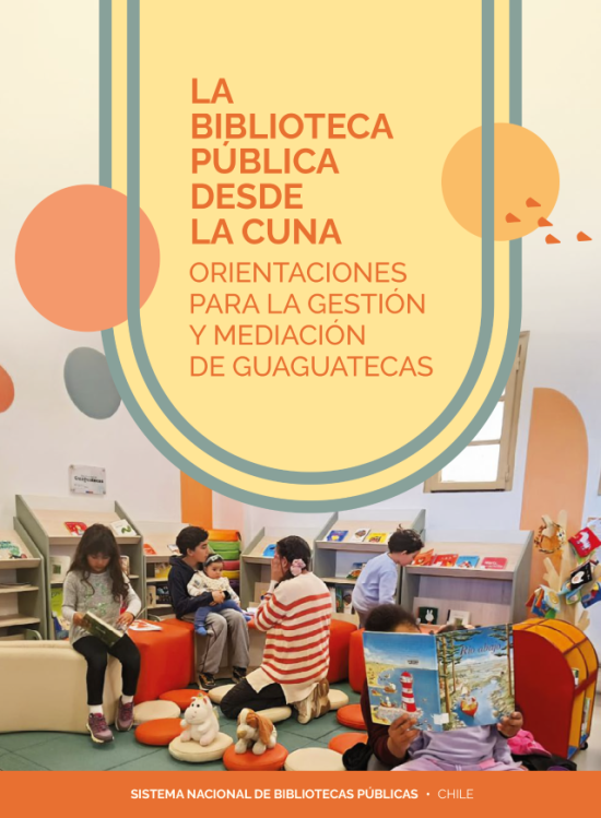 La biblioteca pública desde la cuna. Orientaciones para la gestión y mediación de guaguatecas